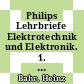 Philips Lehrbriefe Elektrotechnik und Elektronik. 1. Einführung und Grundlagen /