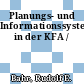 Planungs- und Informationssysteme in der KFA /