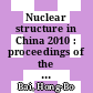 Nuclear structure in China 2010 : proceedings of the 13th National Conference on Nuclear Structure in China, Chi-Feng, Inner Mongolia, China, 24-30 July, 2010 [E-Book] /