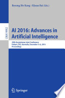 AI 2016: Advances in Artificial Intelligence : 29th Australasian Joint Conference, Hobart, TAS, Australia, December 5-8, 2016, Proceedings [E-Book] /