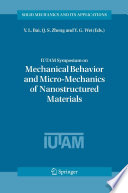 IUTAM Symposium on Mechanical Behavior and Micro-Mechanics of Nanostructured Materials : Proceedings of the IUTAM Symposium held in Beijing, China, June 27–30, 2005 [E-Book] /