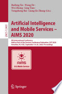 Artificial Intelligence and Mobile Services - AIMS 2020 : 9th International Conference, Held as Part of the Services Conference Federation, SCF 2020, Honolulu, HI, USA, September 18-20, 2020, Proceedings [E-Book] /