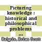 Picturing knowledge : historical and philosophical problems concerning the use of art in science [E-Book] /