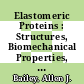 Elastomeric Proteins : Structures, Biomechanical Properties, and Biological Roles [E-Book] /