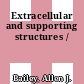 Extracellular and supporting structures /