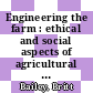 Engineering the farm : ethical and social aspects of agricultural biotechnology [E-Book] /
