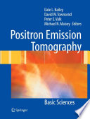 Positron Emission Tomography : Basic Sciences [E-Book] /