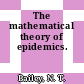 The mathematical theory of epidemics.