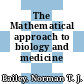 The Mathematical approach to biology and medicine /