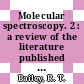 Molecular spectroscopy. 2 : a review of the literature published during 1972 and early 1973.
