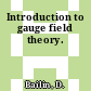 Introduction to gauge field theory.
