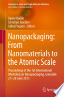 Nanopackaging: From Nanomaterials to the Atomic Scale [E-Book] : Proceedings of the 1st International Workshop on Nanopackaging, Grenoble 27-28 June 2013 /
