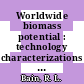 Worldwide biomass potential : technology characterizations [E-Book] /