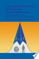 Converging Technologies for Improving Human Performance [E-Book] : Nanotechnology, Biotechnology, Information Technology and Cognitive Science /