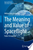 The Meaning and Value of Spaceflight [E-Book] : Public Perceptions /