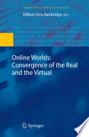 Online Worlds: Convergence of the Real and the Virtual [E-Book] /