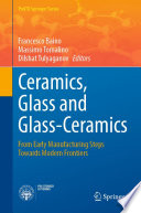 Ceramics, Glass and Glass-Ceramics [E-Book] : From Early Manufacturing Steps Towards Modern Frontiers /