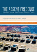 The Absent Presence of the State in Large-Scale Resource Extraction Projects [E-Book]