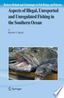 Aspects of Illegal, Unreported and Unregulated Fishing in the Southern Ocean [E-Book] /