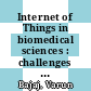 Internet of Things in biomedical sciences : challenges and applications [E-Book] /