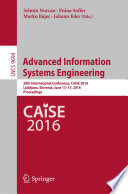 Advanced Information Systems Engineering [E-Book] : 28th International Conference, CAiSE 2016, Ljubljana, Slovenia, June 13-17, 2016. Proceedings /