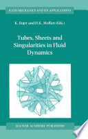 Tubes, Sheets and Singularities in Fluid Dynamics [E-Book] : Proceedings of the NATO RAW held in Zakopane, Poland, 2–7 September 2001, Sponsored as an IUTAM Symposium by the International Union of Theoretical and Applied Mechanics /