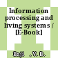 Information processing and living systems / [E-Book]