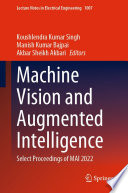 Machine Vision and Augmented Intelligence [E-Book] : Select Proceedings of MAI 2022 /