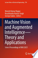 Machine Vision and Augmented Intelligence-Theory and Applications [E-Book] : Select Proceedings of MAI 2021 /