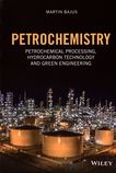 Petrochemistry : petrochemical processing, hydrocarbon technology and green engineering /
