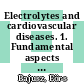 Electrolytes and cardiovascular diseases. 1. Fundamental aspects : physiology, pathology, therapy.