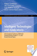 Intelligent Technologies and Applications [E-Book] : 4th International Conference, INTAP 2021, Grimstad, Norway, October 11-13, 2021, Revised Selected Papers /