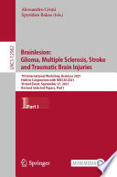 Brainlesion: Glioma, Multiple Sclerosis, Stroke and Traumatic Brain Injuries [E-Book] : 7th International Workshop, BrainLes 2021, Held in Conjunction with MICCAI 2021, Virtual Event, September 27, 2021, Revised Selected Papers, Part I /
