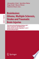 Brainlesion: Glioma, Multiple Sclerosis, Stroke and Traumatic Brain Injuries [E-Book] : Third International Workshop, BrainLes 2017, Held in Conjunction with MICCAI 2017, Quebec City, QC, Canada, September 14, 2017, Revised Selected Papers /