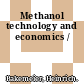 Methanol technology and economics /