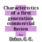 Characteristics of a first generation commercial fusion power plant.