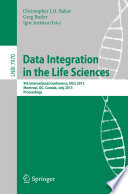 Data Integration in the Life Sciences [E-Book] : 9th International Conference, DILS 2013, Montreal, QC, Canada, July 11-12, 2013. Proceedings /
