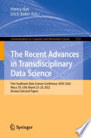 The Recent Advances in Transdisciplinary Data Science [E-Book] : First Southwest Data Science Conference, SDSC 2022, Waco, TX, USA, March 25-26, 2022, Revised Selected Papers /