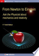 From Newton to Einstein : ask the physicist about mechanics and relativity [E-Book] /