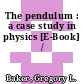 The pendulum : a case study in physics [E-Book] /