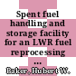 Spent fuel handling and storage facility for an LWR fuel reprocessing plant : [E-Book]