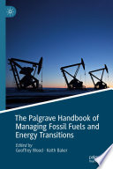 The Palgrave Handbook of Managing Fossil Fuels and Energy Transitions [E-Book] /