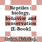Reptiles : biology, behavior and conservation [E-Book] /