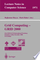 Grid Computing — GRID 2000 [E-Book] : First IEEE/ACM International Workshop Bangalore, India, December 17, 2000 Proceedings /