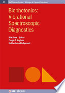 Biophotonics : vibrational spectroscopic diagnostics [E-Book] /