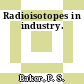 Radioisotopes in industry.