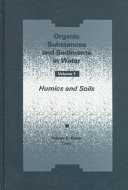 Organic substances and sediments in water vol 0001: humics and soils : In 3 vols : Symposium organic substances and sediments in water: papers vol 0001 : American Chemical Society meeting 1990 vol 0001 : Boston, MA, 22.04.90-27.04.90.