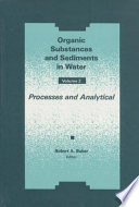 Organic substances and sediments in water vol 0002: processes and analytical : Symposium organic substances and sediments in water: papers vol 0002 : American Chemical Society meeting 1990 vol 0002 : Boston, MA, 22.04.90-27.04.90.