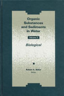 Organic substances and sediments in water vol 0003: biological : Symposium organic substances and sediments in water: papers vol 0003 : American Chemical Society meeting 1990 vol 0003 : Boston, MA, 22.04.90-27.04.90.