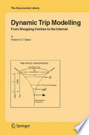 Dynamic Trip Modelling [E-Book] : From Shopping Centres to the Internet /